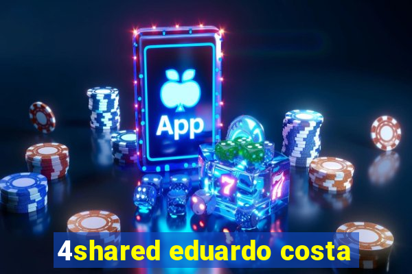 4shared eduardo costa